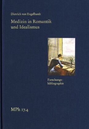 Medizin in Romantik und Idealismus. Band 4: Forschungsbibliographie
