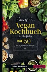 Das große Vegan Kochbuch für Berufstätige! Inklusive 14 Tage Ernährungsplan und Ernährungsratgeber! 1. Auflage