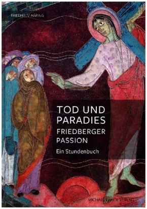 Tod und Paradies, Friedberger Passion