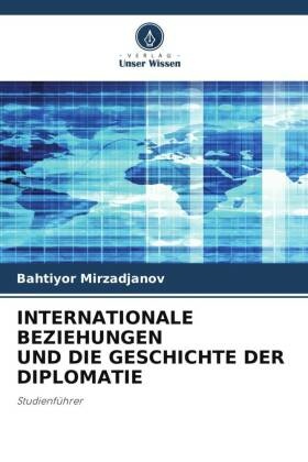 INTERNATIONALE BEZIEHUNGEN UND DIE GESCHICHTE DER DIPLOMATIE