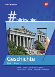 #blickwinkel - Geschichte und Politik & Gesellschaft für Fachoberschulen und Berufsoberschulen - Ausgabe Bayern