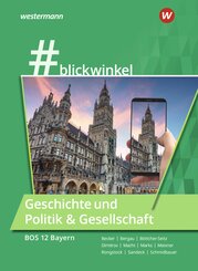 #blickwinkel - Geschichte und Politik & Gesellschaft f&uuml;r Fachoberschulen und Berufsoberschulen - Ausgabe Bayern