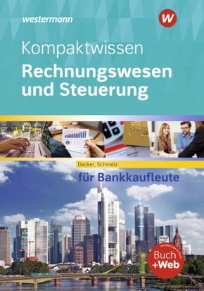 Kompaktwissen Rechnungswesen und Steuerung für Bankkaufleute, m. 1 Buch, m. 1 Online-Zugang