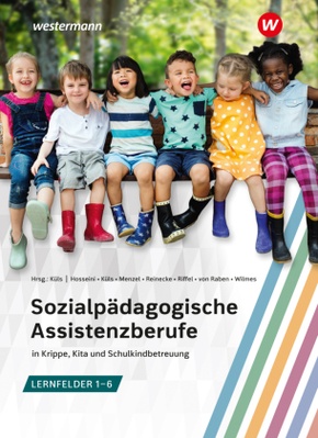 Sozialpädagogische Assistenzberufe in Krippe, Kita und Schulkindbetreuung - Lernfelder 1-6