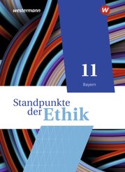 Standpunkte der Ethik - Lehr- und Arbeitsbuch für die gymnasiale Oberstufe - Ausgabe Bayern 2023