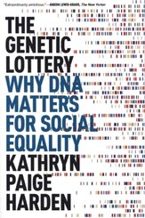 The Genetic Lottery - Why DNA Matters for Social Equality