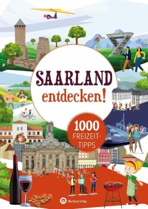 Saarland entdecken! 1000 Freizeittipps