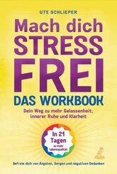 Mach dich stressfrei! - Das Workbook: Mit dem Prinzip des dynamischen Tuns zu mehr Gelassenheit, innerer Ruhe und Klarhe