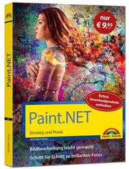 Paint.NET - Einstieg und Praxis - Das Handbuch zur Bildbearbeitungssoftware