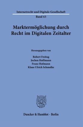 Marktermöglichung durch Recht im Digitalen Zeitalter.
