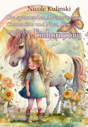 Die spannenden Abenteuer von Clementine und Nora, dem magischen Einhornpony - Kinderbuch ab 4 Jahren über Anderssein, Fr