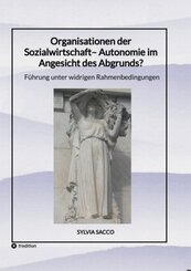 Organisationen der Sozialwirtschaft- Autonomie im Angesicht des Abgrunds?