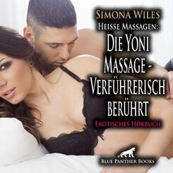 Heiße Massagen: Die Yoni Massage - Verführerisch berührt | Erotik Audio Story | Erotisches Hörbuch Audio CD, Audio-CD