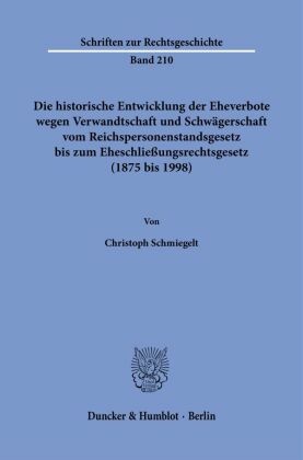 Die historische Entwicklung der Eheverbote wegen Verwandtschaft und Schwägerschaft vom Reichspersonenstandsgesetz bis zu