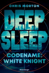 Deep Sleep, Band 1: Codename: White Knight (explosiver Action-Thriller für Geheimagenten-Fans)