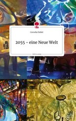 2055 - eine Neue Welt. Life is a Story - story.one