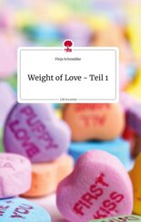 Weight of Love - Teil 1. Life is a Story - story.one