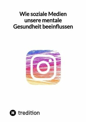 Wie soziale Medien unsere mentale Gesundheit beeinflussen