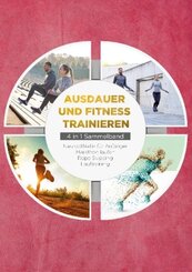 Ausdauer und Fitness trainieren - 4 in 1 Sammelband: Lauftraining | Neuroathletik für Anfänger | Marathon laufen | Rope