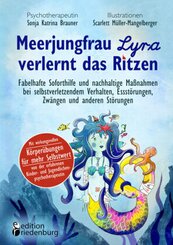 Meerjungfrau Lyra verlernt das Ritzen - Fabelhafte Soforthilfe und nachhaltige Maßnahmen bei selbstverletzendem Verhalte