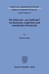 Die Erben der »rei vindicatio« im deutschen, englischen und schottischen Privatrecht.