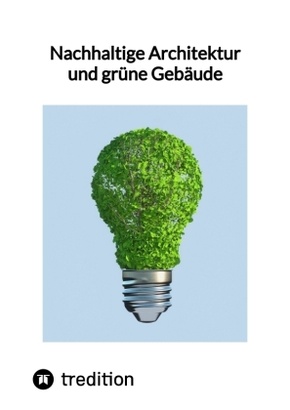 Nachhaltige Architektur und grüne Gebäude