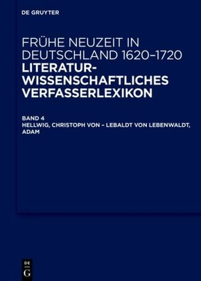 Frühe Neuzeit in Deutschland. 1620-1720: Hellwig, Christoph von - Lebaldt von Lebenwaldt, Adam
