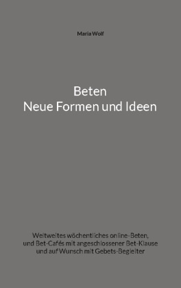 Beten - Neue Formen und Ideen