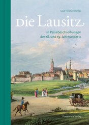 Die Lausitz in alten Reisebeschreibungen des 18. und 19. Jahrhunderts