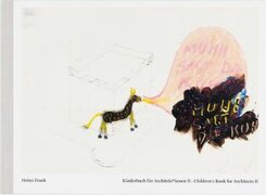 Heinz Frank. Kinderbuch für Architekten_innen / Children´s Book for Architects