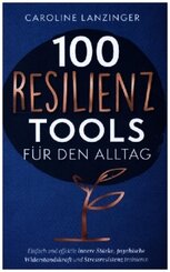 100 Resilienz Tools für den Alltag