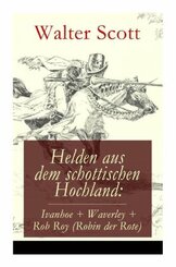 Helden aus dem schottischen Hochland: Ivanhoe + Waverley + Rob Roy (Robin der Rote)