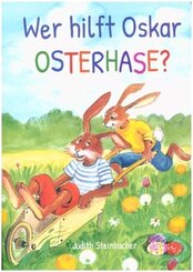 Wer hilft Oskar Osterhase? Ein osterliches Abenteuer - Bilderbuch zu Ostern f&uuml;r Kinder ab 3 Jahre