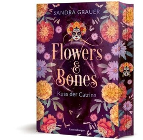 Flowers & Bones, Band 2: Kuss der Catrina (Limitierte Auflage mit Farbschnitt!)