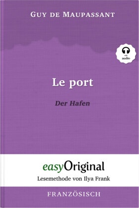 Le Port / Der Hafen (Buch + Audio-CD) - Lesemethode von Ilya Frank - Zweisprachige Ausgabe Französisch-Deutsch, m. 1 Aud
