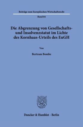 Die Abgrenzung von Gesellschafts- und Insolvenzstatut im Lichte des Kornhaas-Urteils des EuGH.
