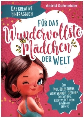 Für das wundervollste Mädchen der Welt: Das kreative Eintragbuch