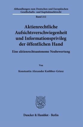 Aktienrechtliche Aufsichtsverschwiegenheit und Informationsprivileg der öffentlichen Hand.