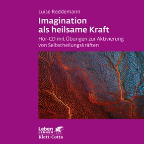 Imagination als heilsame Kraft. Zur Behandlung von Traumafolgen mit ressourcenorientierten Verfahren, 1 Audio-CD