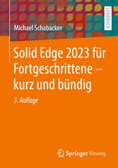 Solid Edge 2023 für Fortgeschrittene - kurz und bündig