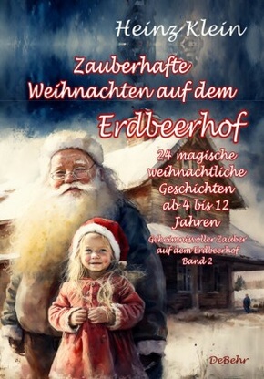 Zauberhafte Weihnachten auf dem Erdbeerhof - 24 magische weihnachtliche Geschichten ab 4 bis 12 Jahren - Geheimnisvoller