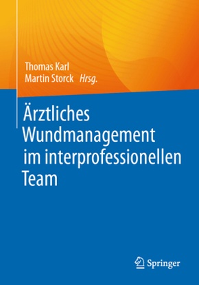 Ärztliches Wundmanagement im interprofessionellen Team