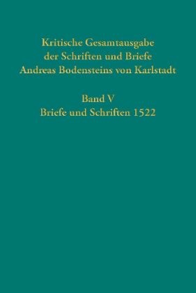 Kritische Gesamtausgabe der Schriften und Briefe Andreas Bodensteins von Karlstadt