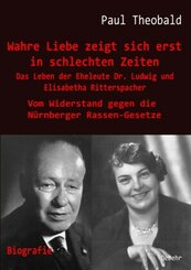 Wahre Liebe zeigt sich erst in schlechten Zeiten - Das Leben der Eheleute Dr. Ludwig und Elisabetha Ritterspacher - Vom