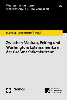 Zwischen Moskau, Peking und Washington: Lateinamerika in der Großmachtkonkurrenz