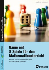 Game on! 8 Spiele f&uuml;r den Mathematikunterricht