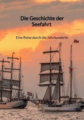 Die Geschichte der Seefahrt - Eine Reise durch die Jahrhunderte