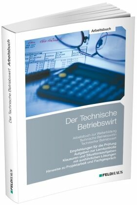 Der Technische Betriebswirt: Der Technische Betriebswirt / Arbeitsbuch