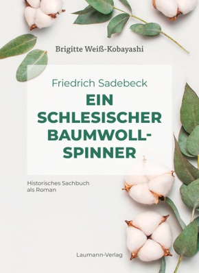 Friedrich Sadebeck - Ein Schlesischer Baumwollspinner