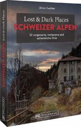 Lost & Dark Places Schweizer Alpen